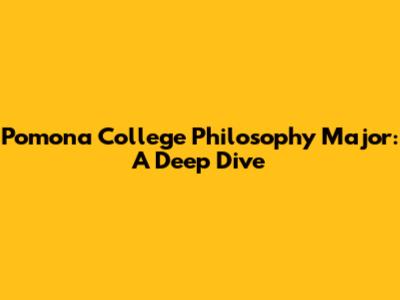 Pomona College Philosophy Major: A Deep Dive