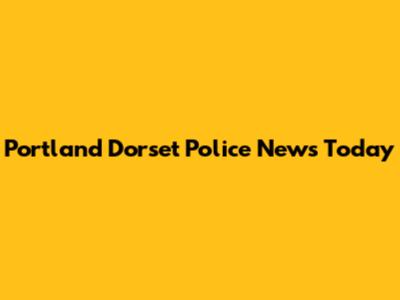 Portland Dorset Police News Today