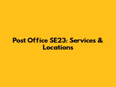 Post Office SE23: Services & Locations
