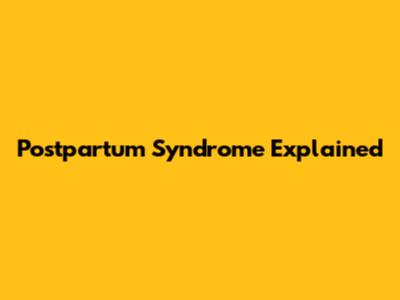 Postpartum Syndrome Explained