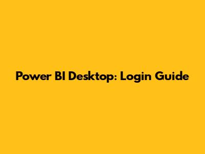 Power BI Desktop: Login Guide