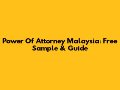 Power Of Attorney Malaysia: Free Sample & Guide