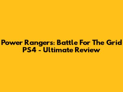Power Rangers: Battle For The Grid PS4 - Ultimate Review