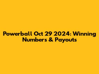 Powerball Oct 29 2024: Winning Numbers & Payouts