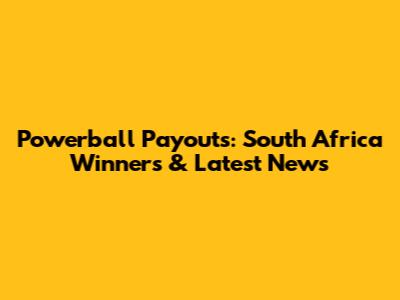 Powerball Payouts: South Africa Winners & Latest News