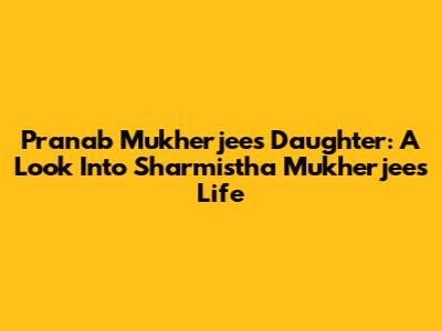 Pranab Mukherjee's Daughter: A Look Into Sharmistha Mukherjee's Life