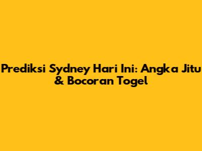 Prediksi Sydney Hari Ini: Angka Jitu & Bocoran Togel