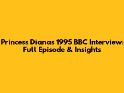 Princess Diana's 1995 BBC Interview: Full Episode & Insights