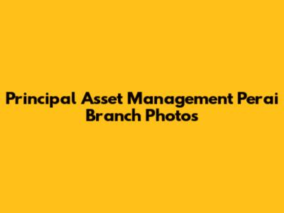 Principal Asset Management Perai Branch Photos