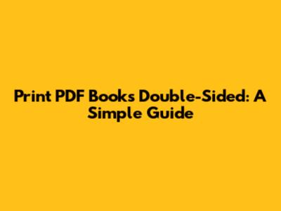 Print PDF Books Double-Sided: A Simple Guide