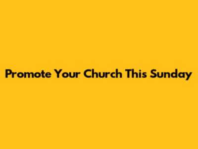 Promote Your Church This Sunday