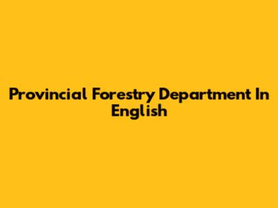 Provincial Forestry Department In English