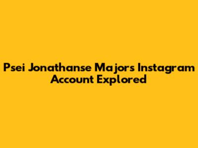 Psei Jonathanse Majors' Instagram Account Explored