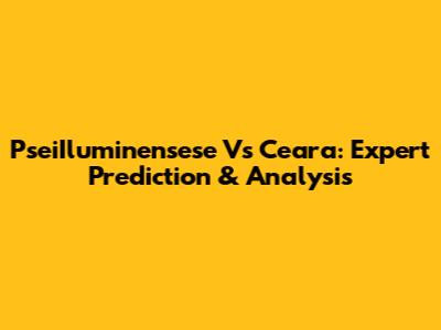 PseiIluminensese Vs Ceara: Expert Prediction & Analysis