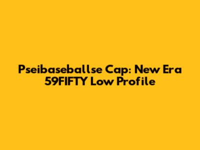 Pseibaseballse Cap: New Era 59FIFTY Low Profile