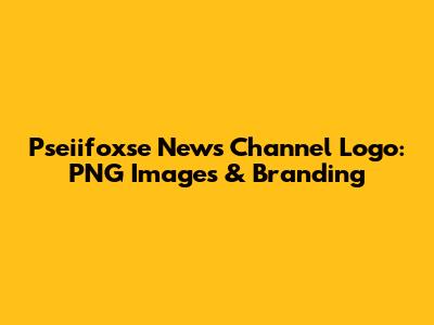 Pseiifoxse News Channel Logo: PNG Images & Branding