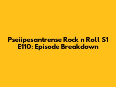 Pseiipesantrense Rock 'n' Roll S1 E110: Episode Breakdown