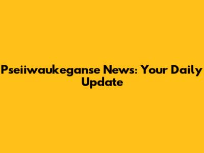 Pseiiwaukeganse News: Your Daily Update