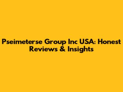 Pseimeterse Group Inc USA: Honest Reviews & Insights