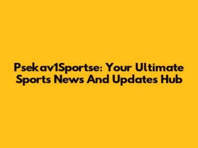 Psekav1Sportse: Your Ultimate Sports News And Updates Hub