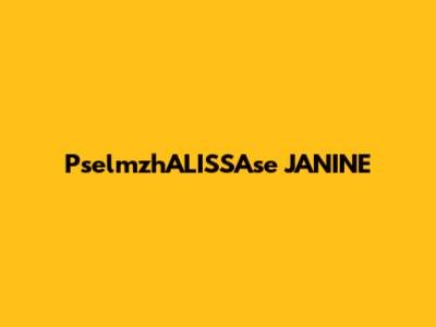 PselmzhALISSAse JANINE