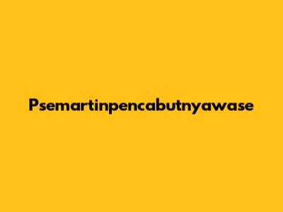 Psemartinpencabutnyawase