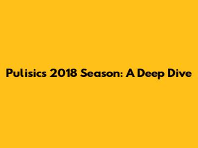 Pulisic's 2018 Season: A Deep Dive