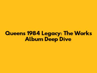 Queen's 1984 Legacy: The Works Album Deep Dive