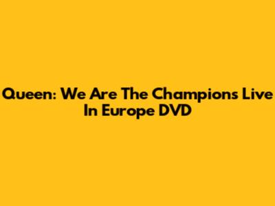Queen: We Are The Champions Live In Europe DVD