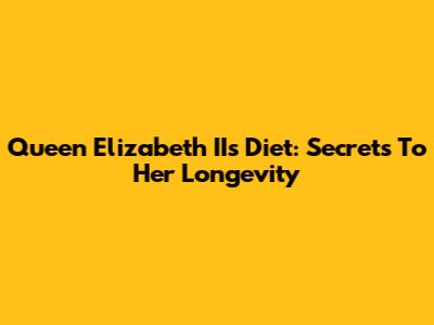 Queen Elizabeth II's Diet: Secrets To Her Longevity