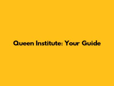 Queen Institute: Your Guide