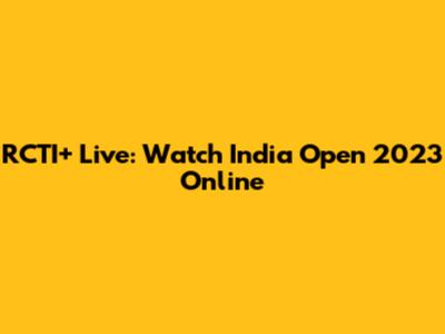 RCTI+ Live: Watch India Open 2023 Online