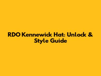 RDO Kennewick Hat: Unlock & Style Guide