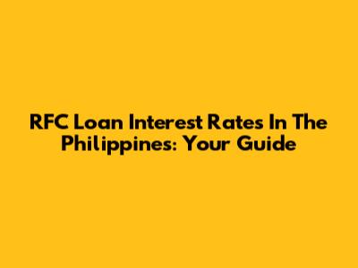 RFC Loan Interest Rates In The Philippines: Your Guide