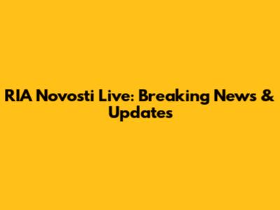 RIA Novosti Live: Breaking News & Updates