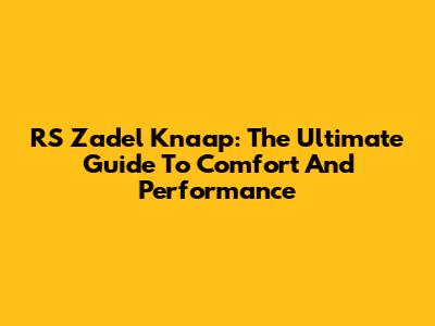 RS Zadel Knaap: The Ultimate Guide To Comfort And Performance