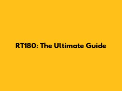 RT180: The Ultimate Guide