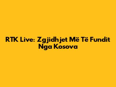 RTK Live: Zgjidhjet Më Të Fundit Nga Kosova
