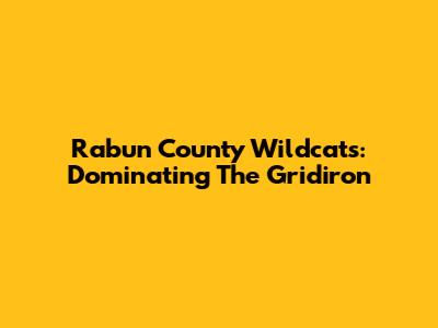 Rabun County Wildcats: Dominating The Gridiron