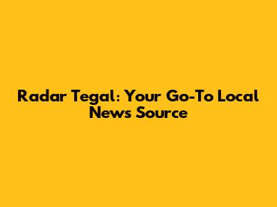 Radar Tegal: Your Go-To Local News Source