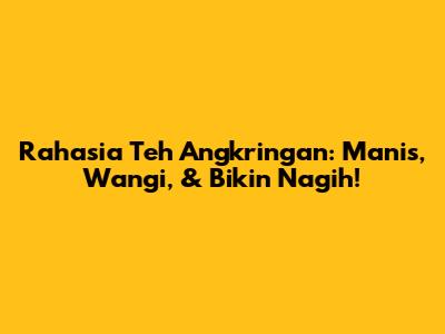 Rahasia Teh Angkringan: Manis, Wangi, & Bikin Nagih!