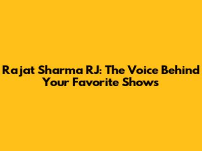 Rajat Sharma RJ: The Voice Behind Your Favorite Shows