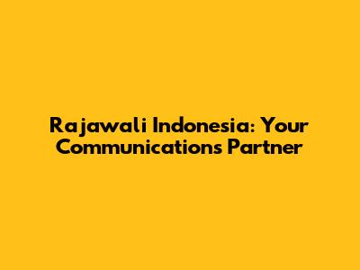Rajawali Indonesia: Your Communications Partner