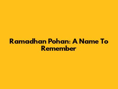 Ramadhan Pohan: A Name To Remember