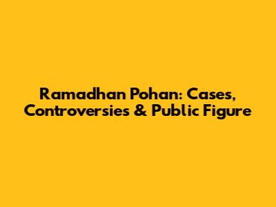 Ramadhan Pohan: Cases, Controversies & Public Figure