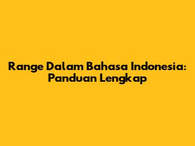 Range Dalam Bahasa Indonesia: Panduan Lengkap