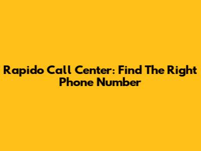 Rapido Call Center: Find The Right Phone Number