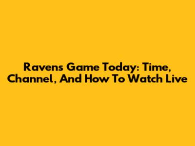 Ravens Game Today: Time, Channel, And How To Watch Live