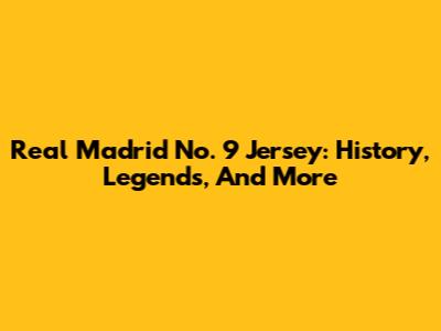 Real Madrid No. 9 Jersey: History, Legends, And More