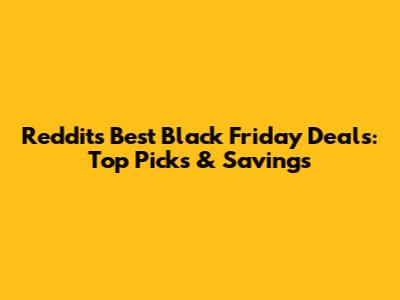 Reddit's Best Black Friday Deals: Top Picks & Savings